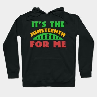 IT'S THE JUNETEENTH FOR ME Hoodie